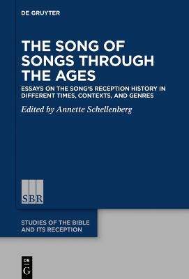 The Song of Songs Through the Ages: Essays on the Songs Reception History in Different Times, Contexts, and Genres - (Schellenberg Annette)(Pevná vazba)