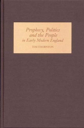 Prophecy, Politics and the People in Early Modern England - (Thornton Tim)(Pevná vazba)