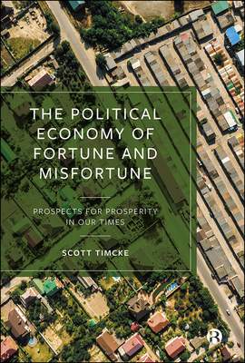 The Political Economy of Fortune and Misfortune: Prospects for Prosperity in Our Times - (Timcke Scott)(Pevná vazba)