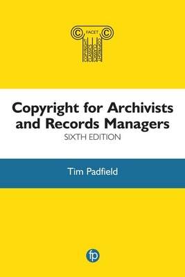 Copyright for Archivists and Records Managers - (Padfield Tim)(Paperback / softback)