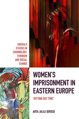 Womens Imprisonment in Eastern Europe: Sitting Out Time - (Jalili Idrissi Arta)(Pevná vazba)