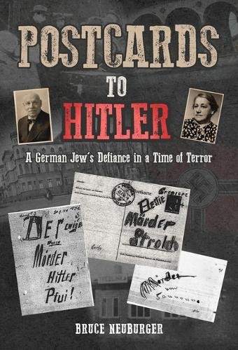 Postcards to Hitler: A German Jews Defiance in a Time of Terror - (Neuburger Bruce)(Pevná vazba)