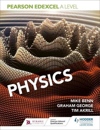 Pearson Edexcel A Level Physics (Year 1 and Year 2) - Benn, Mike a Akrill, Tim a George, Graham