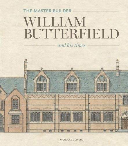 The Master Builder: William Butterfield and His Times - (Olsberg Nicholas)(Pevná vazba)
