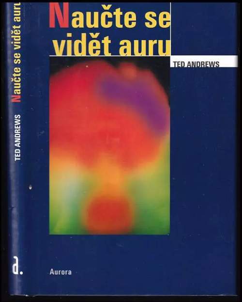 Naučte se vidět auru - Ted Andrews (1999, Aurora)