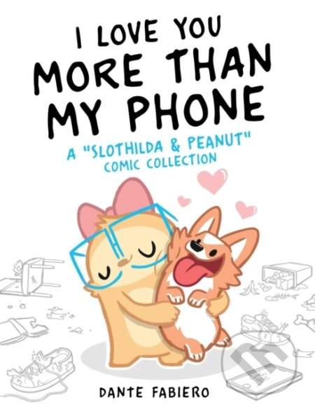 I Love You More Than My Phone - Fabiero, Dante