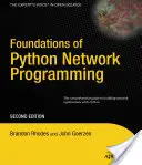 Foundations of Python Network Programming - Goerzen, John a Bower, Tim a Rhodes, Brandon