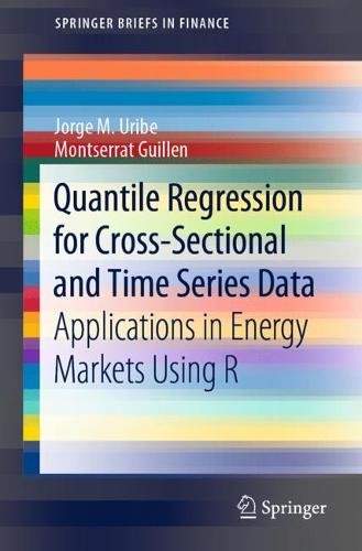 Quantile Regression for Cross-Sectional and Time Series Data: Applications in Energy Markets Using R - (Uribe Jorge M.)(Paperback)