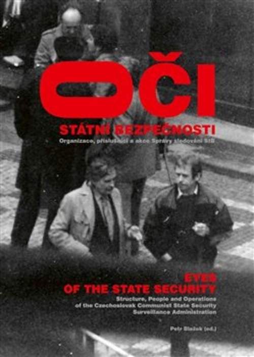 Oči Státní bezpečnosti / Eyes of the State Security - Blažek Petr, Fojtek Vít, Kalous Jan, Schovánek Radek, Tomek Prokop, Urbánek Miroslav, Zeman Kryštof