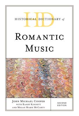 Historical Dictionary of Romantic Music - Cooper, John Michael